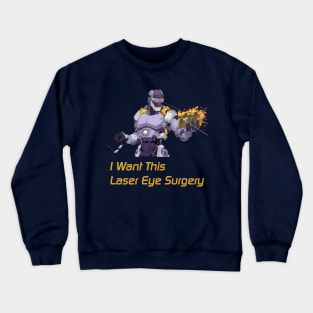 I want this laser eye surgery Crewneck Sweatshirt